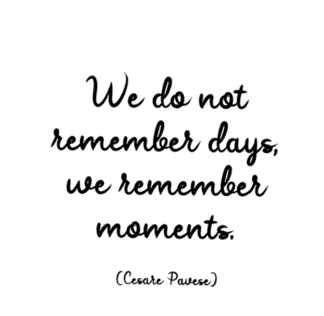 Quotable Cards We do not remember days... we remember moments